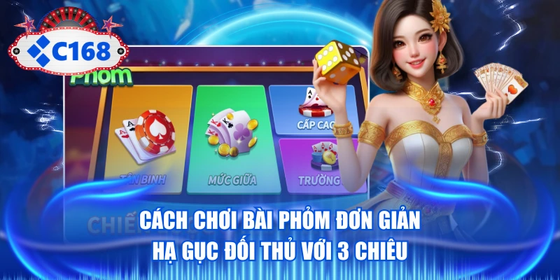 Cách Chơi Bài Phỏm Đơn Giản, Hạ Gục Đối Thủ Với 3 Chiêu 1 Cách Chơi Bài Phỏm Đơn Giản, Hạ Gục Đối Thủ Với 3 Chiêu